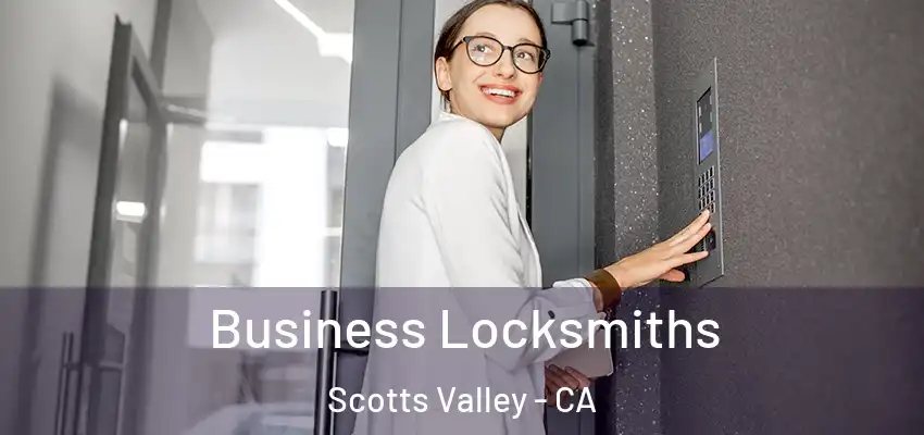  Business Locksmiths Scotts Valley - CA