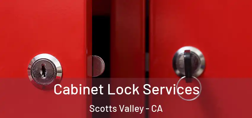  Cabinet Lock Services Scotts Valley - CA
