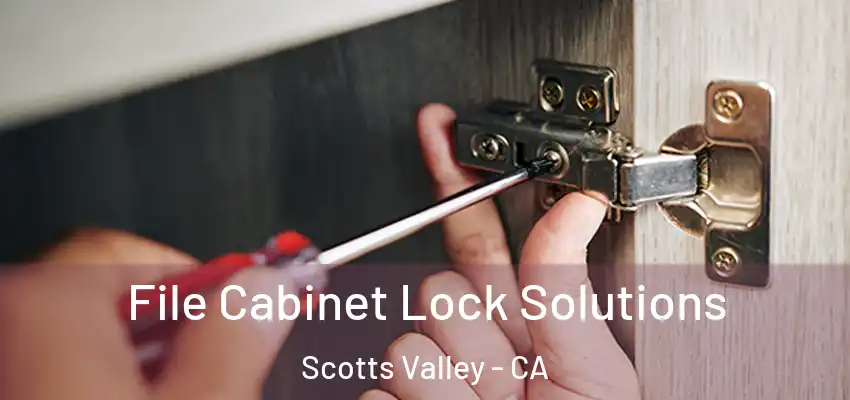  File Cabinet Lock Solutions Scotts Valley - CA