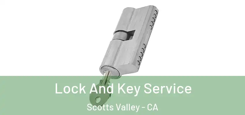  Lock And Key Service Scotts Valley - CA