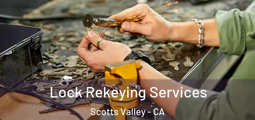  Lock Rekeying Services Scotts Valley - CA