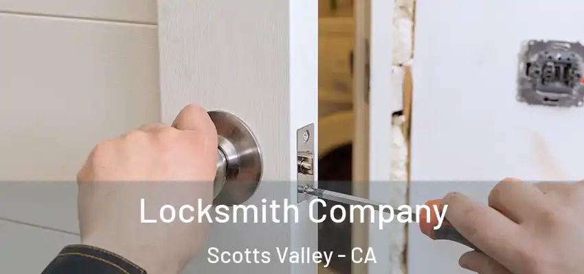 Locksmith Company Scotts Valley - CA