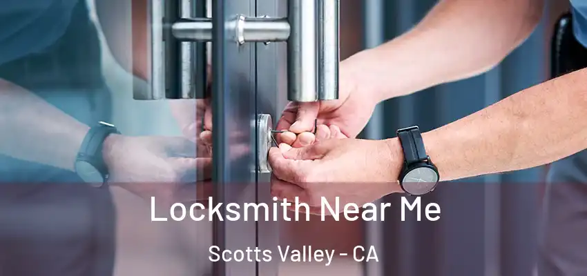  Locksmith Near Me Scotts Valley - CA