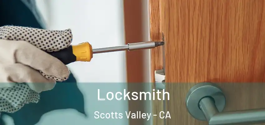  Locksmith Scotts Valley - CA