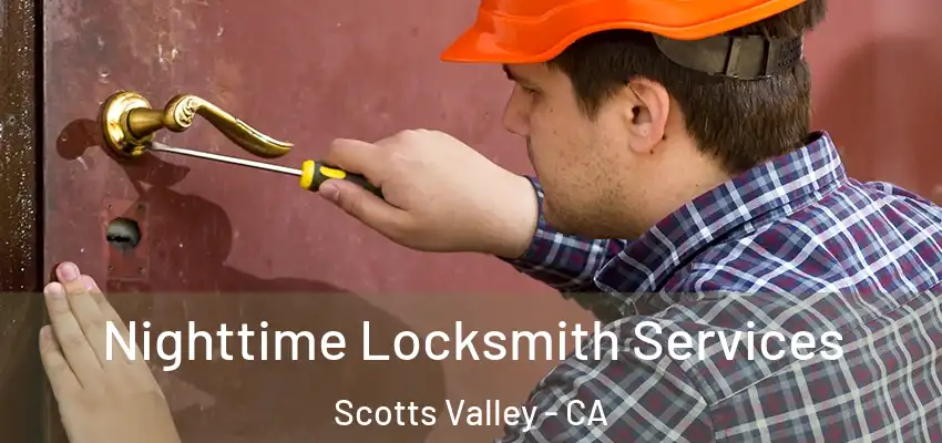  Nighttime Locksmith Services Scotts Valley - CA
