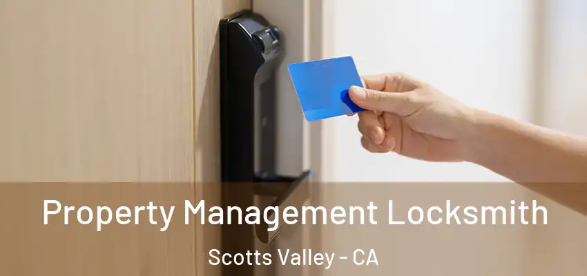  Property Management Locksmith Scotts Valley - CA
