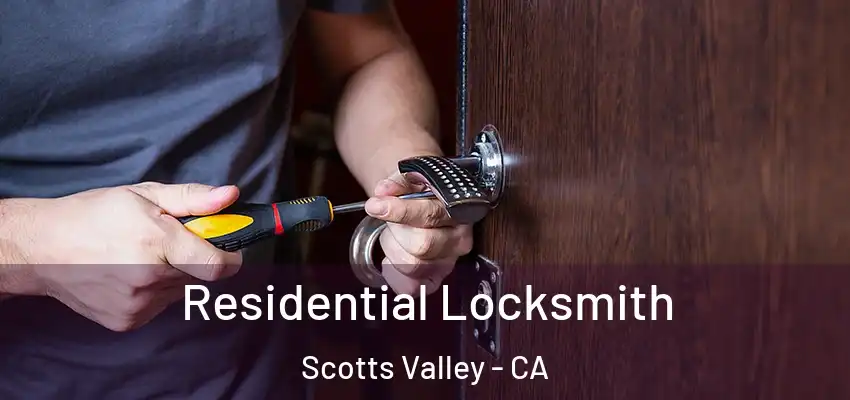  Residential Locksmith Scotts Valley - CA