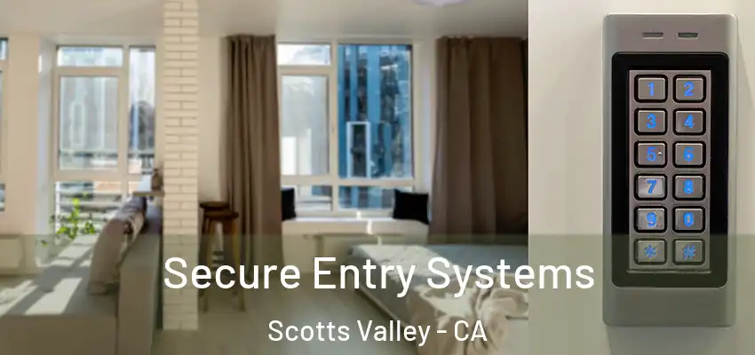  Secure Entry Systems Scotts Valley - CA